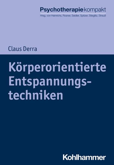 Körperorientierte Entspannungstechniken - Bernhard Strauß - Carsten Spitzer - Claus Derra - Corinna Schilling - Gunter H. Seidler - Harald Freyberger - Nina Heinrichs - Rita Rosner - Rolf-Dieter Stieglitz