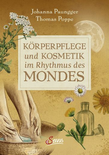 Körperpflege und Kosmetik im Rhythmus des Mondes - Johanna Paungger - Thomas Poppe