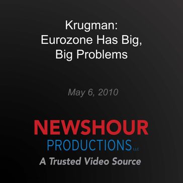 Krugman: Eurozone Has Big, Big Problems - PBS NewsHour