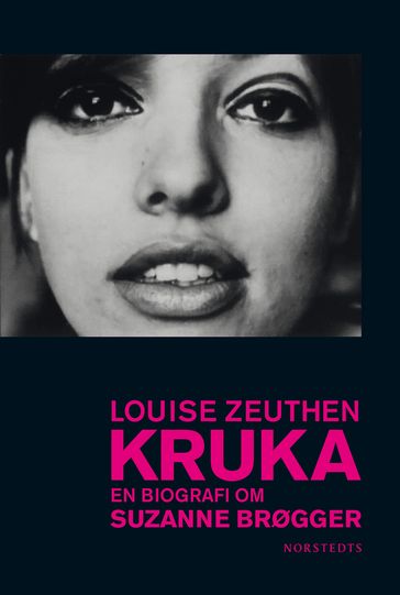 Kruka : En biografi om Suzanne Brøgger - Louise Zeuthen