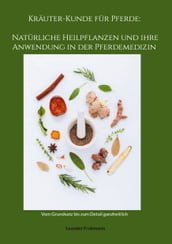 Kräuter-Kunde für Pferde: Natürliche Heilpflanzen und ihre Anwendung in der Pferdemedizin