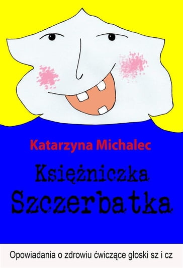 Ksiniczka Szczerbatka - Katarzyna Michalec