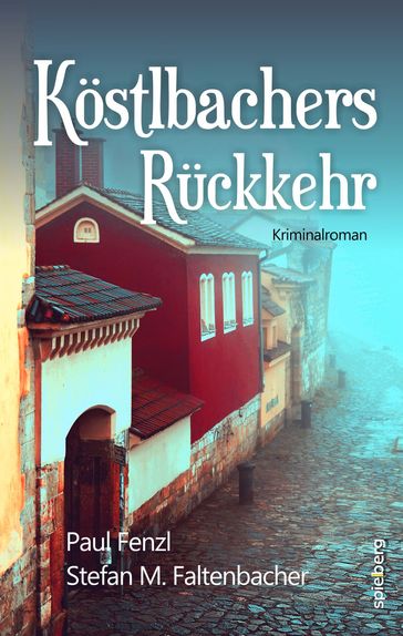 Köstlbachers Rückkehr - Paul Fenzl - Stefan M. Faltenbacher