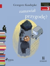 Kto zamawia koszmarn przygod?