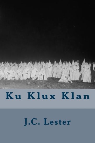 Ku Klux Klan - J.C. Lester