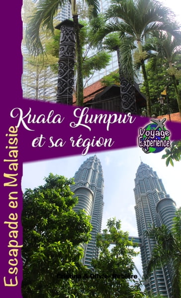 Kuala Lumpur et sa région - Cristina Rebiere