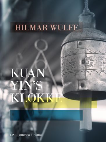 Kuan Yin s klokke - Hilmar Wulff