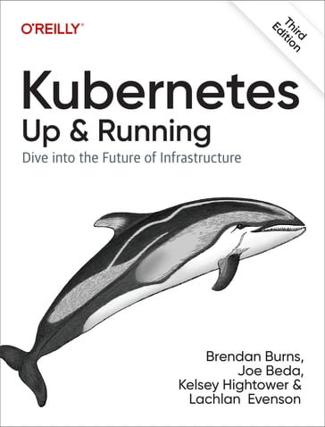 Kubernetes: Up and Running - Brendan Burns - Joe Beda - Kelsey Hightower - Lachlan Evenson