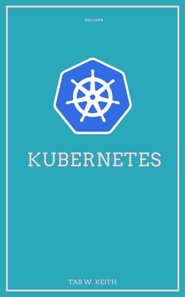 Kubernetes: container management technology developed in Google - Tab W. Keith