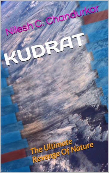 Kudrat - The Ultimate Revenge Of Nature - Nilesh C. Chandurkar