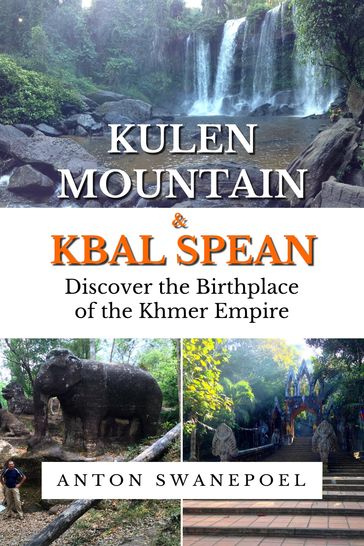 Kulen Mountain & Kbal Spean - Anton Swanepoel