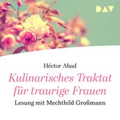 Kulinarisches Traktat für traurige Frauen (Gekürzte Lesung)