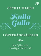 Kulla-Gulla i övergangsaldern - eller Nu fyller alla duktiga flickor 50