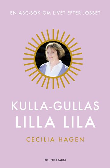 Kulla-Gullas lilla lila : en ABC-bok för livet efter jobbet - Cecilia Hagen