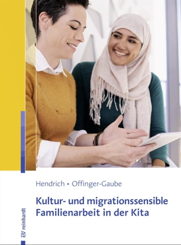 Kultur- und migrationssensible Familienarbeit in der Kita - Andrea Hendrich - Rita Offinger-Gaube