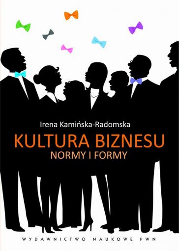 Kultura biznesu. Normy i formy - Irena Kamiska-Radomska