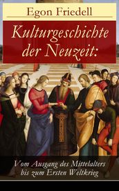 Kulturgeschichte der Neuzeit: Vom Ausgang des Mittelalters bis zum Ersten Weltkrieg