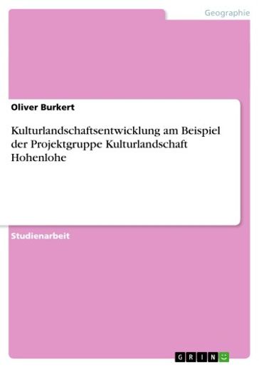 Kulturlandschaftsentwicklung am Beispiel der Projektgruppe Kulturlandschaft Hohenlohe - Oliver Burkert