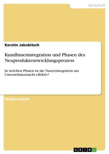 KundInnenintegration und Phasen des Neuproduktentwicklungsprozess - Kerstin Jakobitsch