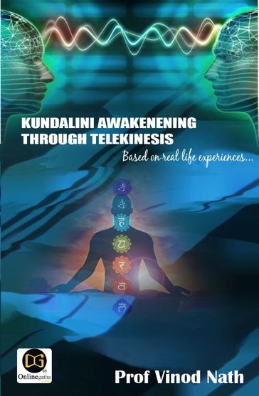 Kundalini Awakening Through Telekinesis - Prof Vinod Nath