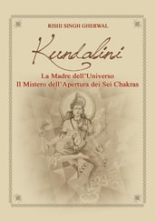 Kundalini Madre dell Universo Il mistero dell apertura dei sei Chakra