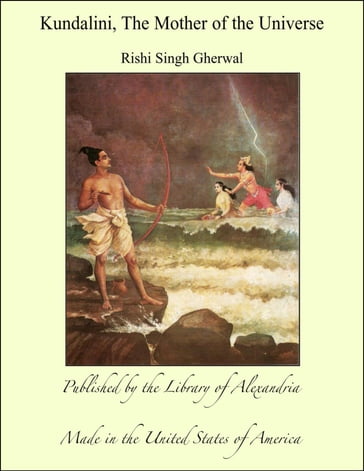 Kundalini, The Mother of the Universe - Rishi Singh Gherwal