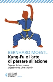 Kung-Fu e l arte di passare all azione