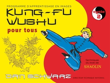 Kung-fu Wushu pour tous - Volume 2 - Dan Schwarz