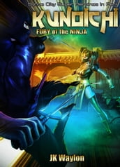 Kunoichi: Fury of the Ninja (Synne City Super Heroines in Peril)