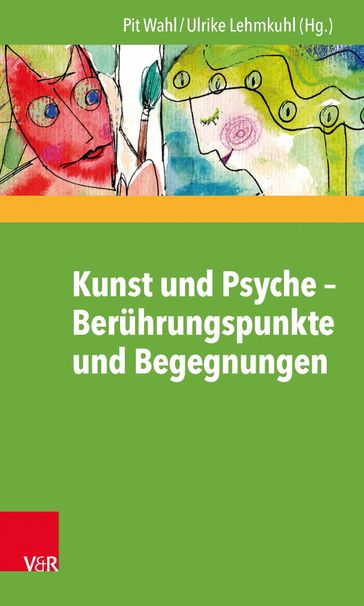 Kunst und Psyche  Berührungspunkte und Begegnungen - Heike Fischer-Heine - Ales Vápenka - Lutz Kruger - Klaus Branscheid - Insa Fooken - Gunter Heisterkamp - Ulrike Lehmkuhl - Gerd Lehmkuhl - Tilmann Moser - Jorg Rasche - Elisabeth Fuchs-Bruninghoff - Doreen Roseler - Ronald Wiegand - Josefin zum Felde - Doris Quiring - Hermann Stocker - Pit Wahl - Hanni U. Muller-Kranzhoff