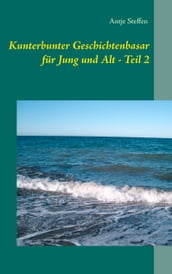 Kunterbunter Geschichtenbasar für Jung und Alt - Teil 2