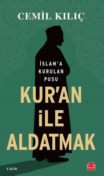 Kur'an ile Aldatmak-slam'a Kurulan Pusu - Cemil Klç