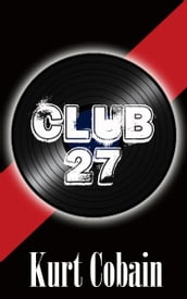 Kurt Cobain: Club 27