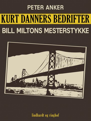 Kurt Danners bedrifter: Bill Miltons mesterstykke - Peter Anker