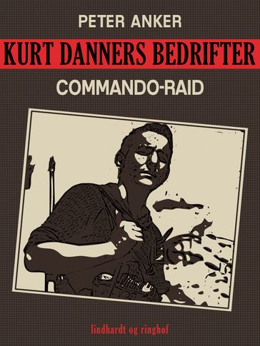 Kurt Danners bedrifter: Commando-raid - Peter Anker