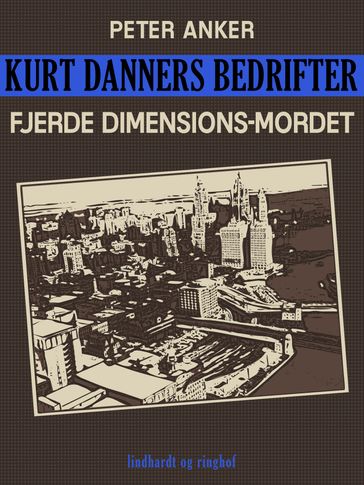 Kurt Danners bedrifter: Fjerde dimensions-mordet - Peter Anker