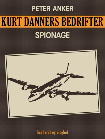 Kurt Danners bedrifter: Spionage - Peter Anker