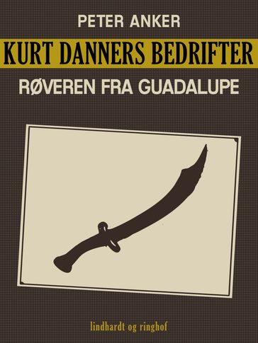 Kurt Danners bedrifter: Røveren fra Guadalupe - Peter Anker