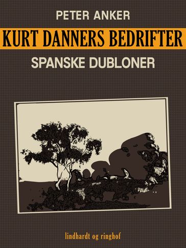 Kurt Danners bedrifter: Spanske dubloner - Peter Anker