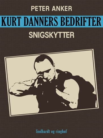 Kurt Danners bedrifter: Snigskytter - Peter Anker