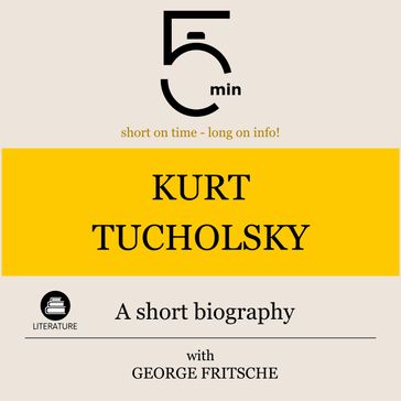 Kurt Tucholsky: A short biography - 5 Minutes - 5 Minute Biographies - George Fritsche