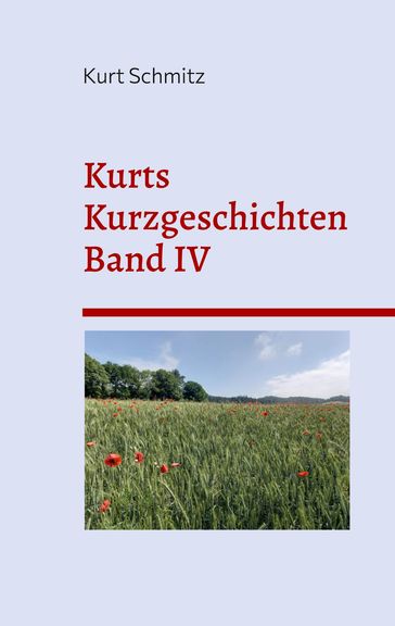 Kurts Kurzgeschichten Band IV - Kurt Schmitz