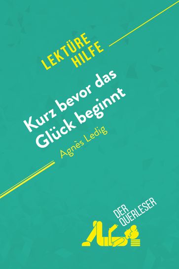 Kurz bevor das Glück beginnt von Agnès Ledig (Lektürehilfe) - Lucile Lhoste - derQuerleser