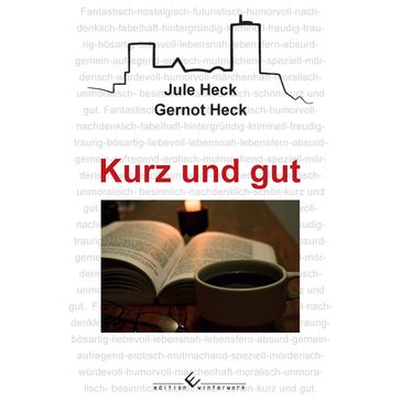 Kurz und gut - Gernot Heck - Jule Heck