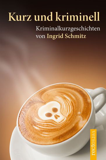 Kurz und kriminell - Ingrid Schmitz