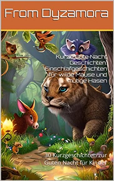 Kurze Gute Nacht Geschichten, Einschlafgeschichten für wilde Mäuse und mutige Hasen - Roland Brandt