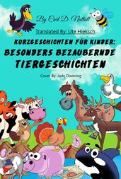 Kurzgeschichten Für Kinder: Besonders Bezaubernde Tiergeschichten