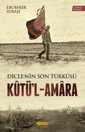 Kutü l - Amara Dicle nin Son Türküsü