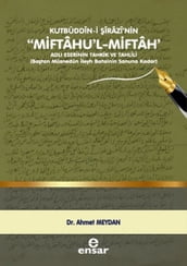Kutbüddn-i irazi nin Miftahu l - Miftah Adl Eserinin Tahkik ve Tahlili