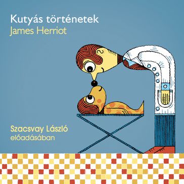 Kutyás történetek - 1. rész (teljes) - James Herriot